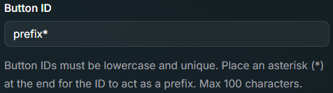 The above image shows how you can place an asterisk (\*) at the end of the Button ID for it to act as a prefix